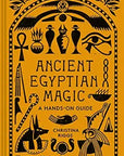 Ancient Egyptian Magic: A Hands-On Guide