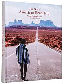 The Great American road Trip -  Roam the Roads From Coast to Coast (Gestalten)