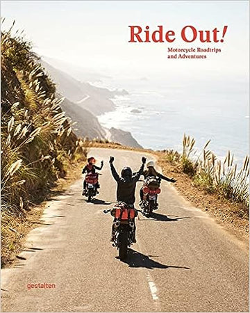 Ride Out! Motorcycle Roadtrips and Adventures