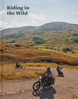 Riding in the Wild - Motorcycle Adventures Off And On The Roads